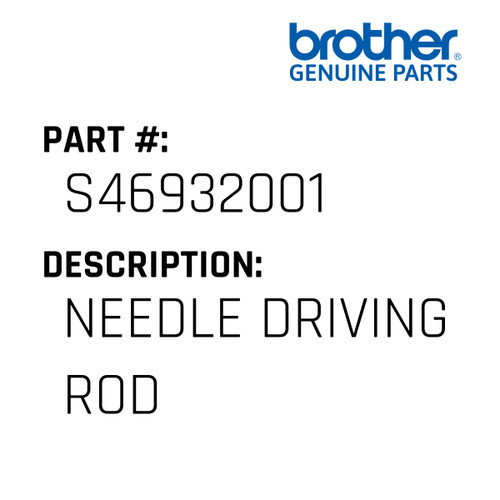 Needle Driving Rod - Genuine Japan Brother Sewing Machine Part #S46932001