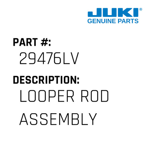 Looper Rod Assembly - Juki #29476LV Genuine Juki Part