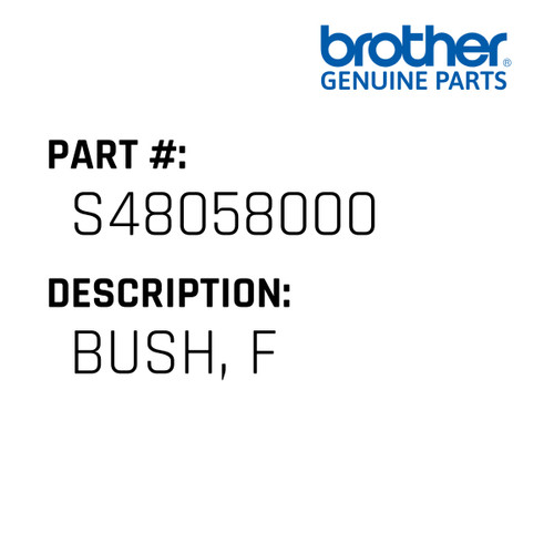 Bush, F - Genuine Japan Brother Sewing Machine Part #S48058000