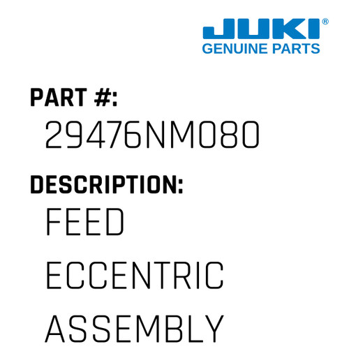 Feed Eccentric Assembly - Juki #29476NM080 Genuine Juki Part