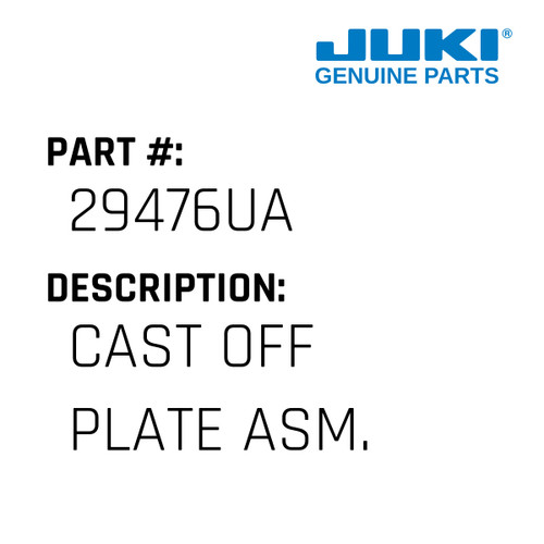Cast Off Plate Asm. - Juki #29476UA Genuine Juki Part