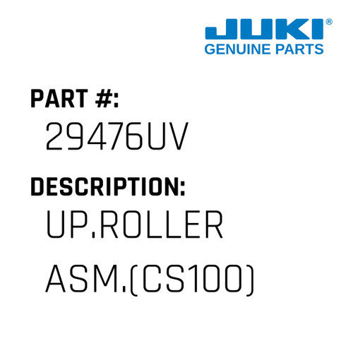 Up.Roller Asm. - Juki #29476UV Genuine Juki Part