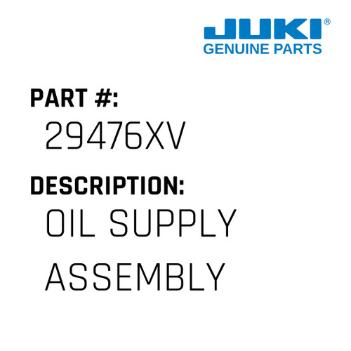 Oil Supply Assembly - Juki #29476XV Genuine Juki Part