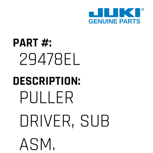 Puller Driver, Sub Asm. - Juki #29478EL Genuine Juki Part