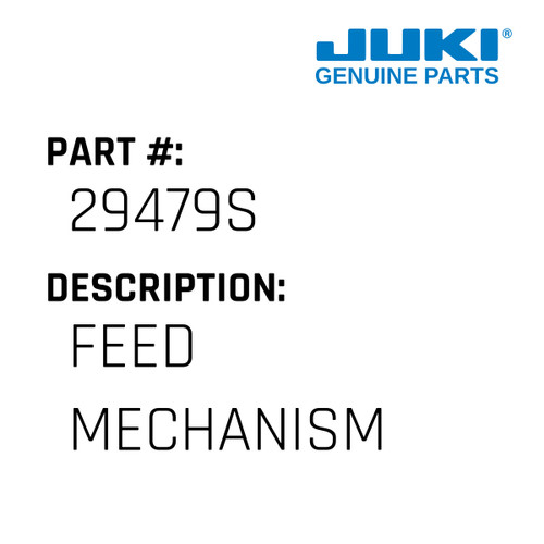 Feed Mechanism - Juki #29479S Genuine Juki Part