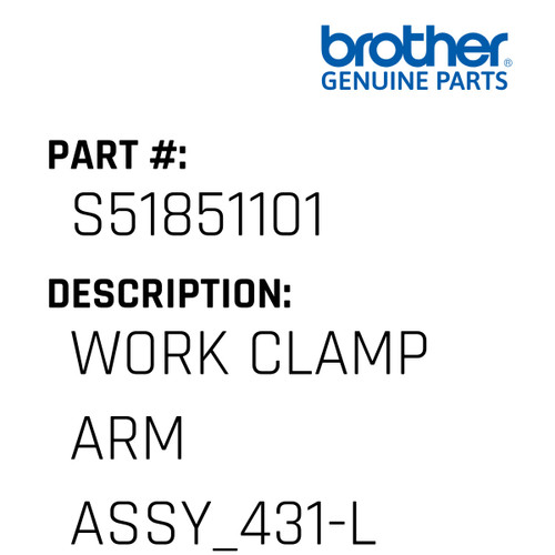 Work Clamp Arm  Assy_431-L - Genuine Japan Brother Sewing Machine Part #S51851101