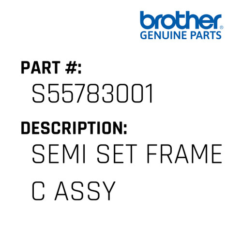 Semi Set Frame C Assy - Genuine Japan Brother Sewing Machine Part #S55783001