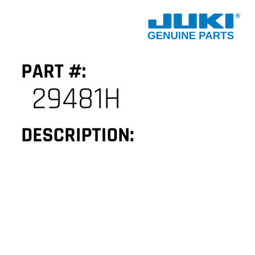 - Juki #29481H Genuine Juki Part