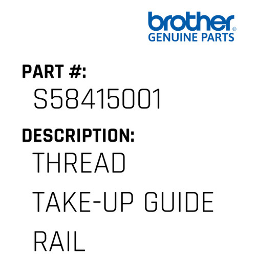 Thread Take-Up Guide Rail - Genuine Japan Brother Sewing Machine Part #S58415001