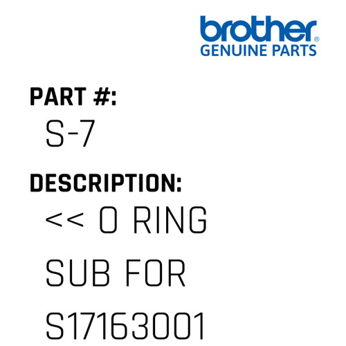 << O Ring       Sub For S17163001 - Genuine Japan Brother Sewing Machine Part #S-7