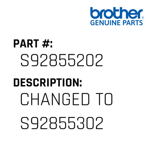 Changed To S92855302 - Genuine Japan Brother Sewing Machine Part #S92855202
