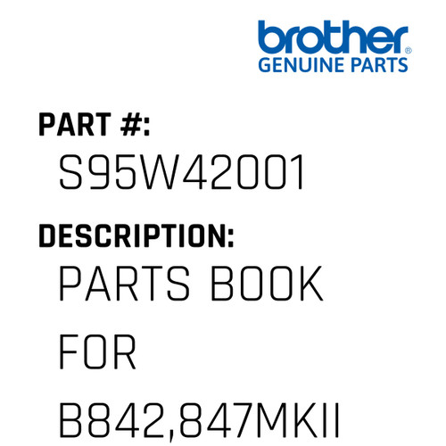 Parts Book For B842,847Mkii - Genuine Japan Brother Sewing Machine Part #S95W42001
