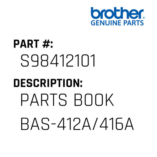Parts Book Bas-412A/416A - Genuine Japan Brother Sewing Machine Part #S98412101