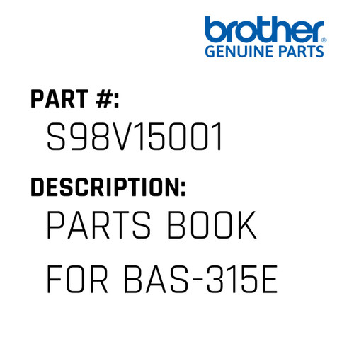 Parts Book For Bas-315E - Genuine Japan Brother Sewing Machine Part #S98V15001