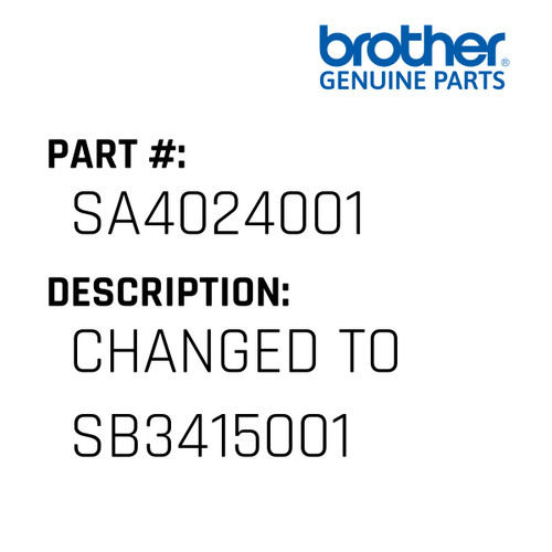 Changed To Sb3415001 - Genuine Japan Brother Sewing Machine Part #SA4024001