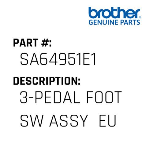 3-Pedal Foot Sw Assy  Eu - Genuine Japan Brother Sewing Machine Part #SA64951E1