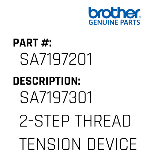Sa7197301 2-Step Thread Tension Device - Genuine Japan Brother Sewing Machine Part #SA7197201