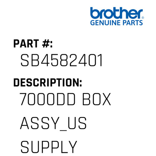 7000Dd Box Assy_Us Supply - Genuine Japan Brother Sewing Machine Part #SB4582401