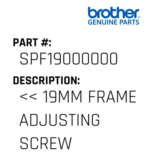 << 19Mm Frame Adjusting Screw - Genuine Japan Brother Sewing Machine Part #SPF19000000