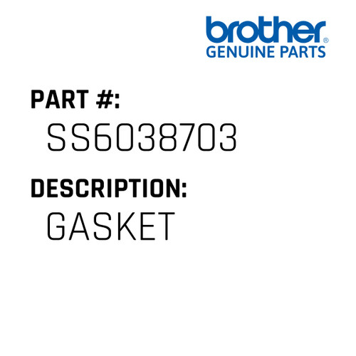Gasket - Genuine Japan Brother Sewing Machine Part #SS6038703