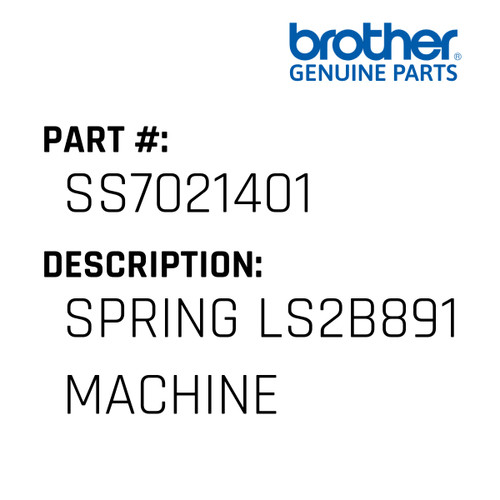 Spring Ls2B891 Machine - Genuine Japan Brother Sewing Machine Part #SS7021401