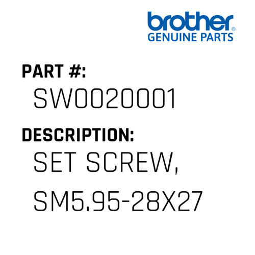 Set Screw,  Sm5.95-28X27 - Genuine Japan Brother Sewing Machine Part #SW0020001