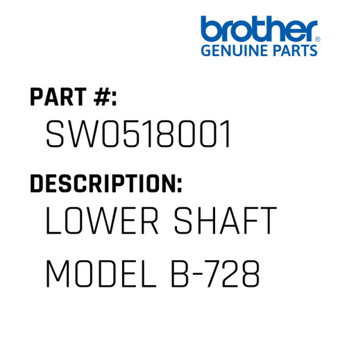 Lower Shaft Model B-728 - Genuine Japan Brother Sewing Machine Part #SW0518001