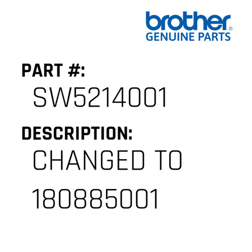 Changed To 180885001 - Genuine Japan Brother Sewing Machine Part #SW5214001