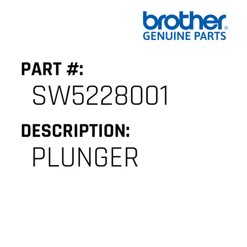 Plunger - Genuine Japan Brother Sewing Machine Part #SW5228001