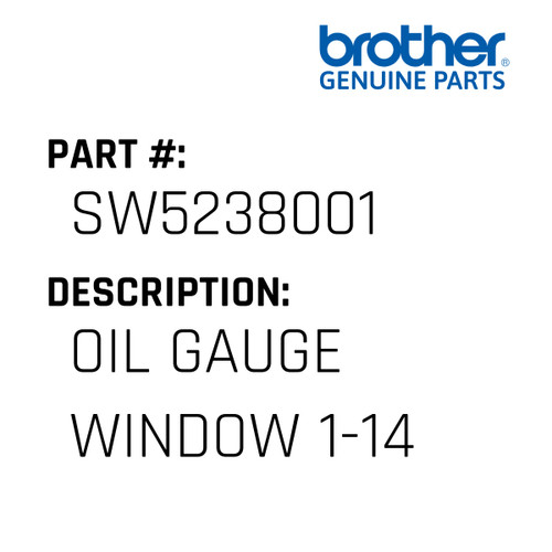 Oil Gauge Window 1-14 - Genuine Japan Brother Sewing Machine Part #SW5238001