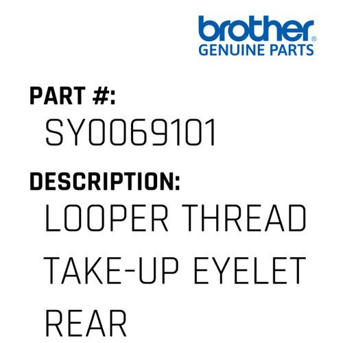 Looper Thread Take-Up Eyelet Rear - Genuine Japan Brother Sewing Machine Part #SY0069101