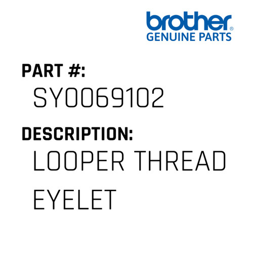 Looper Thread Eyelet - Genuine Japan Brother Sewing Machine Part #SY0069102