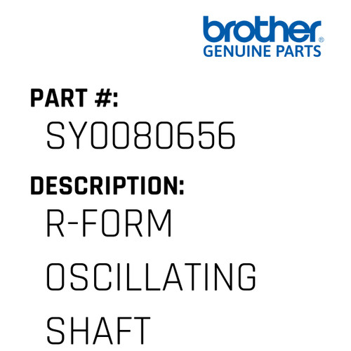 R-Form Oscillating Shaft - Genuine Japan Brother Sewing Machine Part #SY0080656