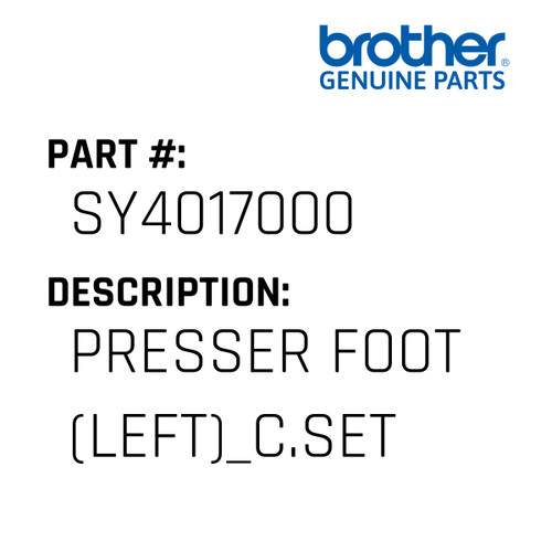 Presser Foot (Left)_C.Set - Genuine Japan Brother Sewing Machine Part #SY4017000