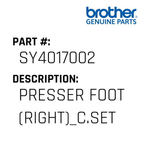 Presser Foot (Right)_C.Set - Genuine Japan Brother Sewing Machine Part #SY4017002