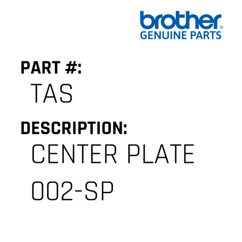 Center Plate 002-Sp - Genuine Japan Brother Sewing Machine Part #TAS