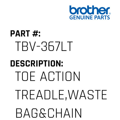 Toe Action Treadle,Waste Bag&Chain Vacuu - Genuine Japan Brother Sewing Machine Part #TBV-367LT