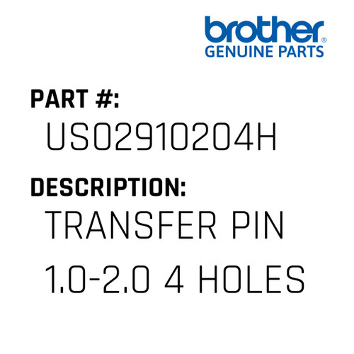Transfer Pin 1.0-2.0 4 Holes - Genuine Japan Brother Sewing Machine Part #US02910204H