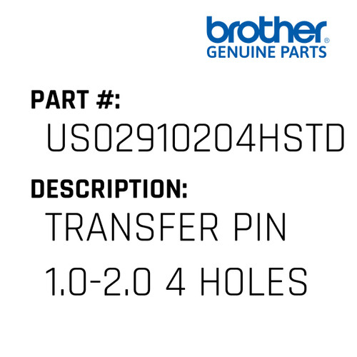 Transfer Pin 1.0-2.0 4 Holes - Genuine Japan Brother Sewing Machine Part #US02910204HSTD