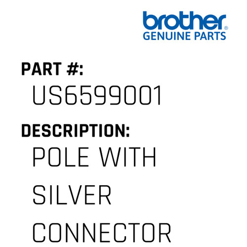 Pole With Silver Connector - Genuine Japan Brother Sewing Machine Part #US6599001