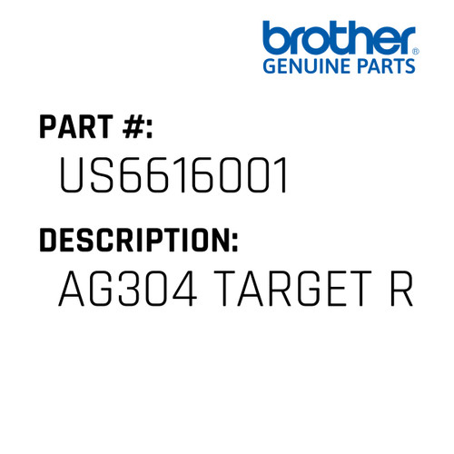 Ag304 Target R - Genuine Japan Brother Sewing Machine Part #US6616001