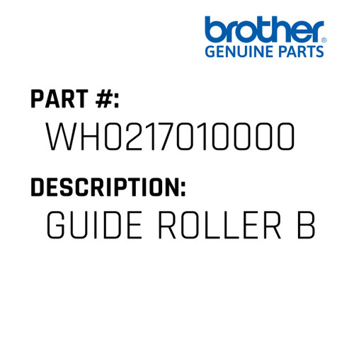 Guide Roller B - Genuine Japan Brother Sewing Machine Part #WH0217010000