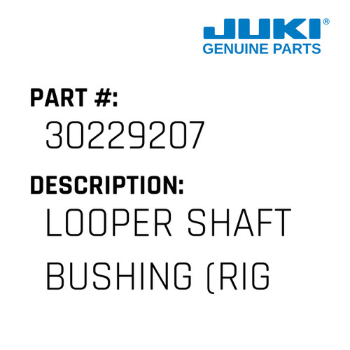 Looper Shaft Bushing - Juki #30229207 Genuine Juki Part
