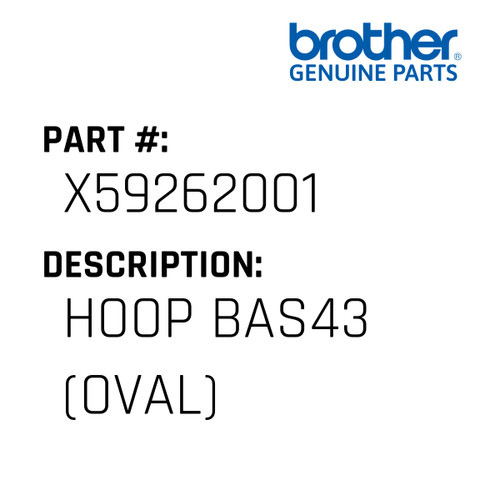 Hoop Bas43 (Oval) - Genuine Japan Brother Sewing Machine Part #X59262001