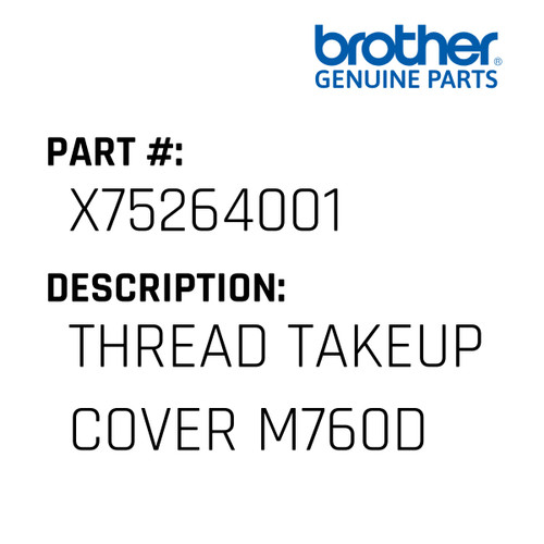 Thread Takeup Cover M760D - Genuine Japan Brother Sewing Machine Part #X75264001