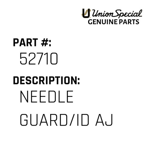 Needle Guard/Id Aj - Original Genuine Union Special Sewing Machine Part No. 52710