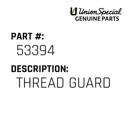Thread Guard - Original Genuine Union Special Sewing Machine Part No. 53394