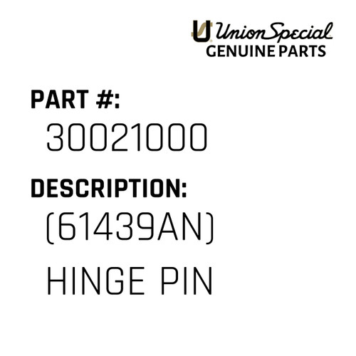 (61439An) Hinge Pin - Original Genuine Union Special Sewing Machine Part No. 30021000