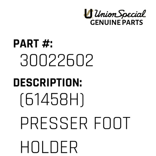 (61458H) Presser Foot Holder - Original Genuine Union Special Sewing Machine Part No. 30022602