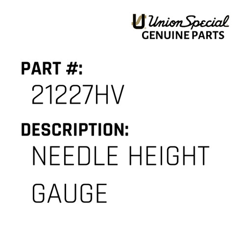 Needle Height Gauge - Original Genuine Union Special Sewing Machine Part No. 21227HV